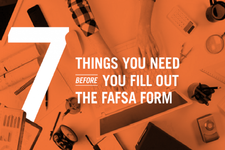 7 Things You Need Before You Fill Out the 2018–19 FAFSA® Form
