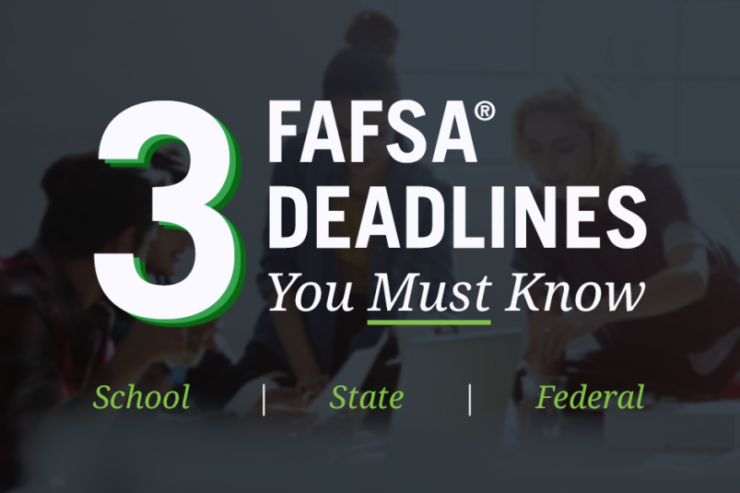 3 Types of FAFSA® Deadlines You Should Pay Attention To