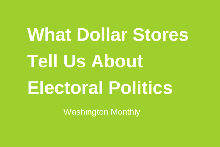 What Dollar Stores Tell Us About Electoral Politics